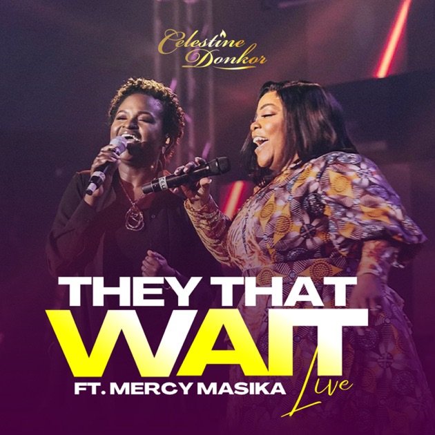 They That Wait - Celestine Donkor Ft. Mercy Masika